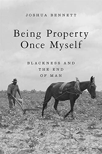Stock image for Being Property Once Myself: Blackness and the End of Man for sale by Burke's Book Store