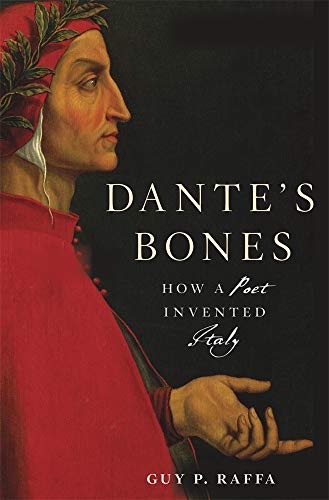9780674980839: Dante's Bones: How a Poet Invented Italy
