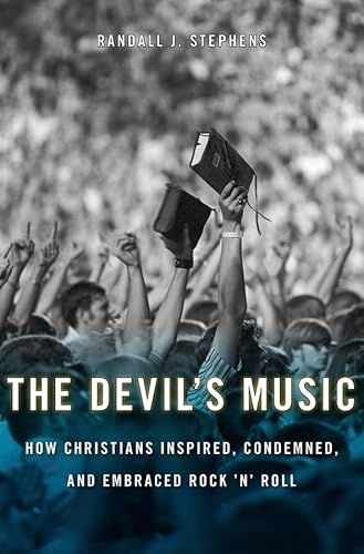 Imagen de archivo de The Devil's Music. How Christians Inspired, Condemned, and Embraced Rock 'n' Roll a la venta por Valley Books