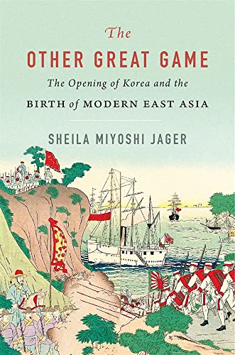 Imagen de archivo de The Other Great Game: The Opening of Korea and the Birth of Modern East Asia a la venta por Half Price Books Inc.