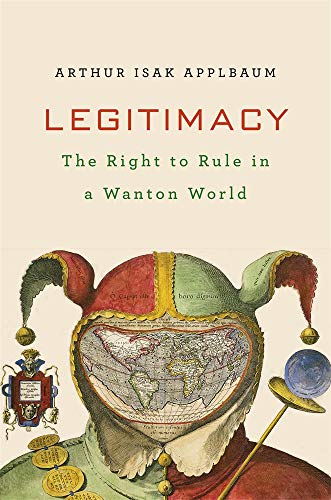 Beispielbild fr Legitimacy: The Right to Rule in a Wanton World zum Verkauf von BooksRun