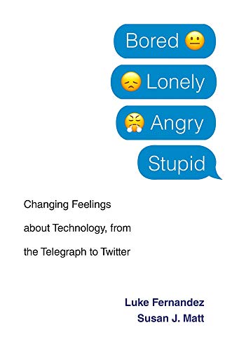 Stock image for Bored, Lonely, Angry, Stupid: Changing Feelings about Technology, from the Telegraph to Twitter for sale by ThriftBooks-Atlanta