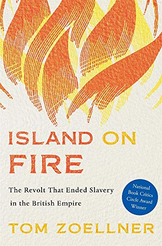 Imagen de archivo de Island on Fire: The Revolt That Ended Slavery in the British Empire a la venta por BooksRun