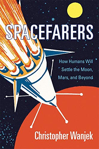 Stock image for Spacefarers: How Humans Will Settle the Moon, Mars, and Beyond for sale by More Than Words