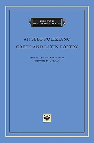 Greek and Latin Poetry: 86 (The I Tatti Renaissance Library) - Poliziano, Angelo