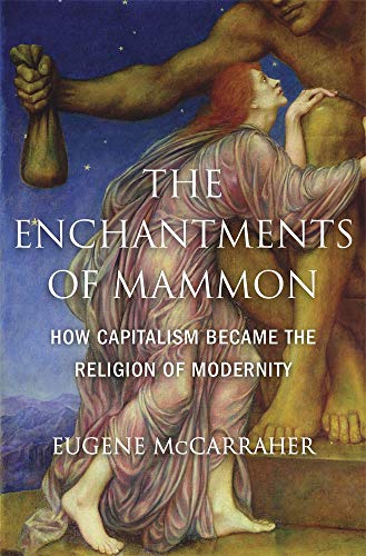 9780674984615: The Enchantments of Mammon: How Capitalism Became the Religion of Modernity