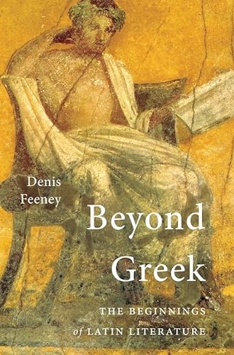 9780674986589: Beyond Greek: The Beginnings of Latin Literature