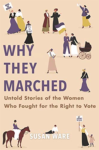 Imagen de archivo de Why They Marched: Untold Stories of the Women Who Fought for the Right to Vote a la venta por ZBK Books