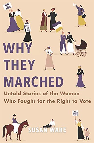 9780674986688: Why They Marched: Untold Stories of the Women Who Fought for the Right to Vote