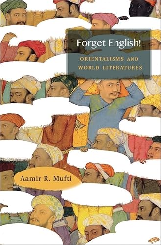 Beispielbild fr Forget English!: Orientalisms and World Literatures zum Verkauf von SecondSale