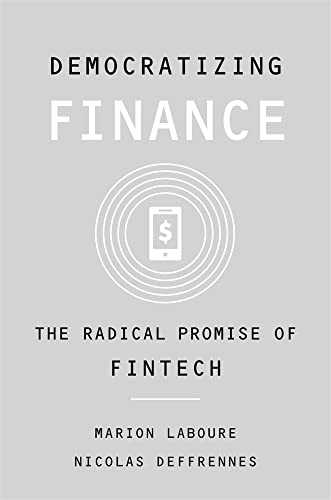 9780674987227: Democratizing Finance: The Radical Promise of Fintech