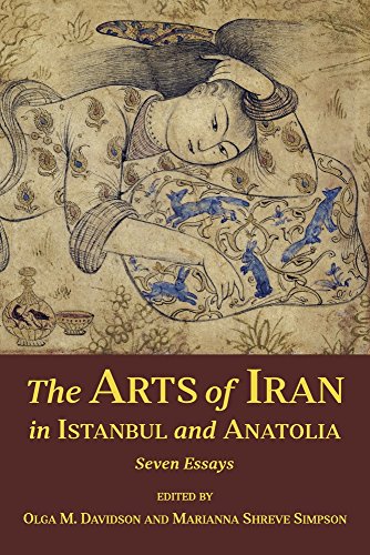 9780674987340: The Arts of Iran in Istanbul and Anatolia: Seven Essays