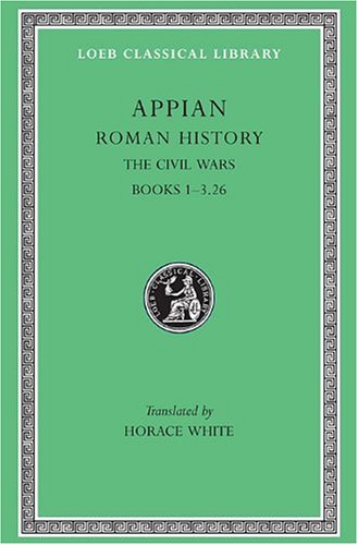 Stock image for Appian: Roman History, Vol. III, the Civil Wars, Books 1-3.26 for sale by Daedalus Books