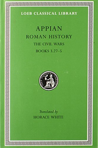 Stock image for Appian Roman History, Vol. IV, the Civil Wars, Books 3.27-5 for sale by Born 2 Read Books