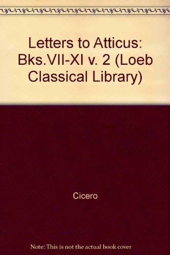 Beispielbild fr Cicero Letters to Atticus: Books 7-11 (Loeb Classical Library) (English and Latin Edition) zum Verkauf von Books From California