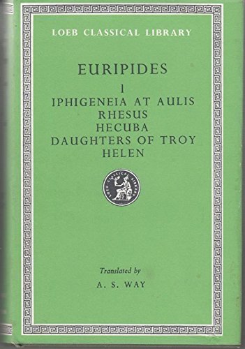 Imagen de archivo de Euripides, vol. I: Iphigeneia at Aulis; Rhesus; Hecuba; The Daughters of Troy; Helen [Loeb Classical Library] a la venta por Windows Booksellers