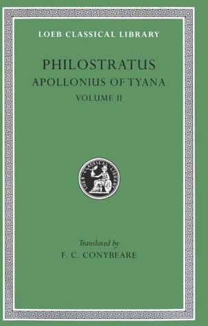 Philostratus, The Life of Apollonius of Tyana: Volume II. Books 6-8. Epistles of Apollonius. Euse...