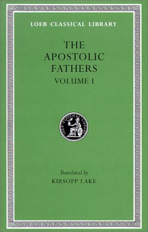 Beispielbild fr The Apostolic Fathers Volume I: [Loeb Classical Library] zum Verkauf von Windows Booksellers