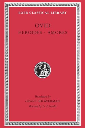 Ovid: Heroides and Amores (Loeb Classical Library) (English and Latin Edition)