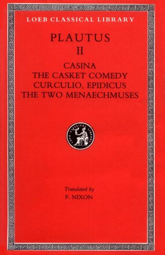 Casina. The Casket Comedy. Curculio. Epidicus. The Two Menaechmuses (Loeb Classical Library) (English and Latin Edition) - Plautus