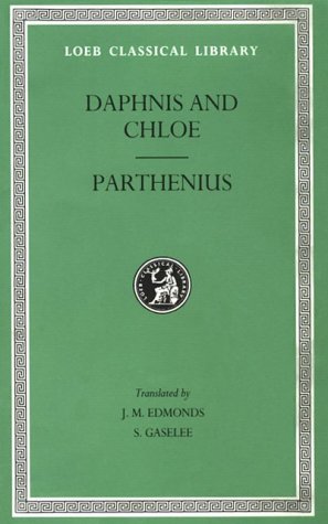 Beispielbild fr Daphnis and Chloe. Love Romances and Poetical Fragments. Fragments of the Ninus Romance (Loeb Classical Library) zum Verkauf von Zubal-Books, Since 1961