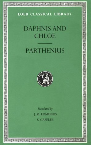 Imagen de archivo de Daphnis and Chloe. Love Romances and Poetical Fragments. Fragments of the Ninus Romance (Loeb Classical Library) a la venta por Zubal-Books, Since 1961