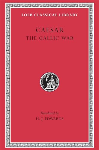 Caesar: The Gallic War (Loeb Classical Library)