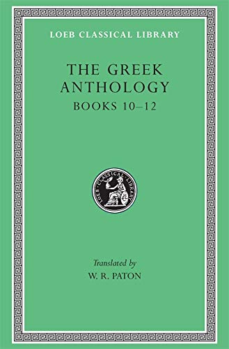 9780674990944: Book 10: The Hortatory and Admonitory Epigrams. Book 11: The Convivial and Satirical Epigrams. Book 12: Strato's Musa Puerilis (Volume IV) (Loeb Classical Library)