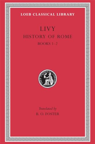 LIVY: (HISTORY OF ROME) Volume I: Books I-II (1-2)