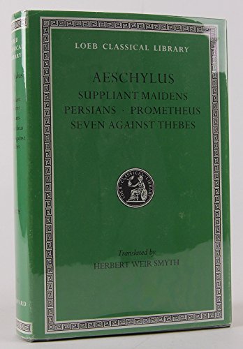 Imagen de archivo de Aeschylus I: Suppliant Maidens, Persians, Prometheus, Seven Against Thebes [Loeb Classical Library, 145] a la venta por Windows Booksellers