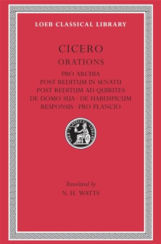 9780674991743: Orations: Pro Archia, Post Reditum in Sentu, Post Reditum Ad Quirit (Loeb Classical Library, No. 158)