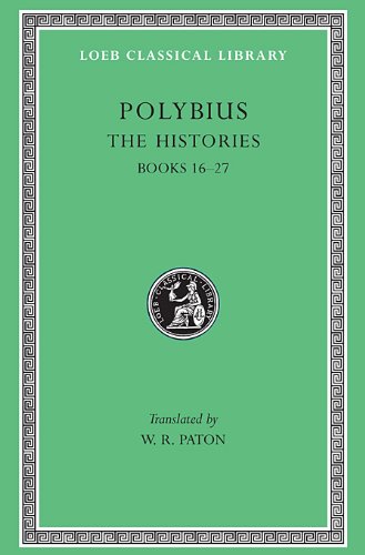 Beispielbild fr Polybius: The Histories V, Books XVI-XXVII (Loeb Classical Library 160) zum Verkauf von Powell's Bookstores Chicago, ABAA