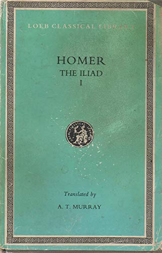 The Iliad with an English Translation By A. T. Murray in Two Volumes. Volume I (1) Only [Loeb Cla...