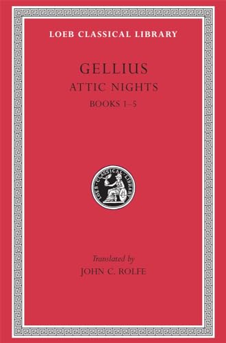 Aulus Gellius: Attic Nights, Volume I, Books 1-5 (Loeb Classical Library No. 195) (9780674992153) by Gellius