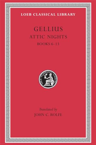 The Attic Nights of Aulus Gellius with an English Translation By John C. Rolfe in Three Volumes. ...