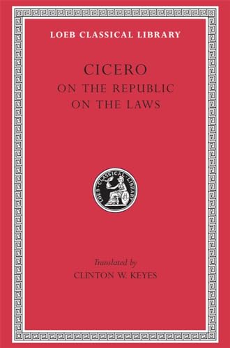 Cicero: De re Publica (On the Republic) , De Legibus (On the Laws) (Loeb Classical Library No. 213) (9780674992351) by Cicero