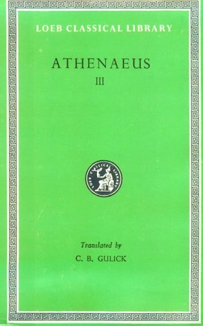 Imagen de archivo de Athenaeus: The Deipnosophists, Volume III, Books 6-7 (Loeb Classical Library No. 224) a la venta por Books From California