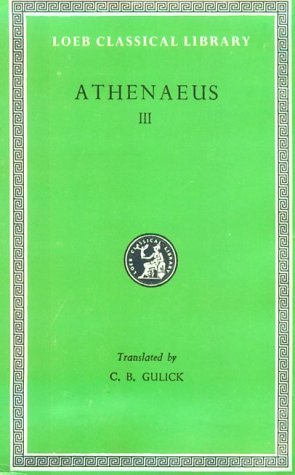 Stock image for Athenaeus: The Deipnosophists, Volume III, Books 6-7 (Loeb Classical Library No. 224) for sale by Omaha Library Friends
