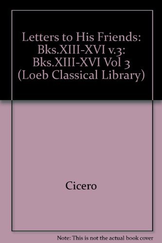 Stock image for Cicero: The Letters to His Friends, Volume 3 (The Loeb Classical Library, No. 230) for sale by BookDepart
