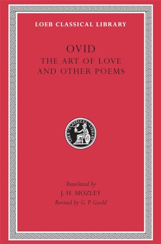 Imagen de archivo de Ovid: The Art of Love and Other Poems (Loeb Classical Library No. 232) a la venta por Midtown Scholar Bookstore