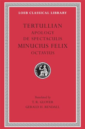 9780674992764: Apology. De Spectaculis. Minucius Felix: Octavius: 250 (Loeb Classical Library)