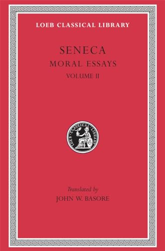 9780674992801: Moral Essays, Volume II: De Consolatione ad Marciam. De Vita Beata. De Otio. De Tranquillitate Animi. De Brevitate Vitae. De Consolatione ad Polybium. ... (Loeb Classical Library 254) (Seneca, 2)