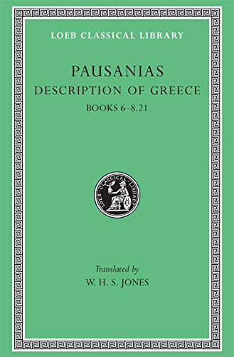 Imagen de archivo de Pausanias: Description of Greece, Volume III, Books 6-8 (1-21) (Loeb Classical Library No. 272) (English and Greek Edition) a la venta por HPB-Red