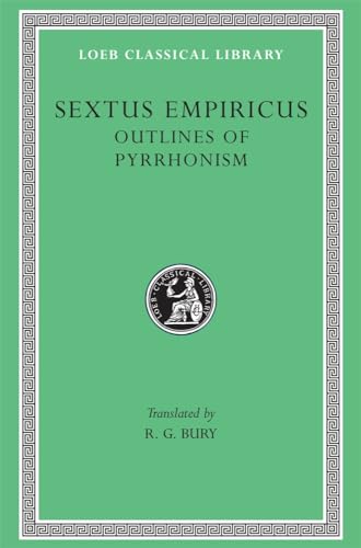 Stock image for Sextus Empiricus: Outlines of Pyrrhonism (Loeb Classical Library No. 273) for sale by Goodbookscafe