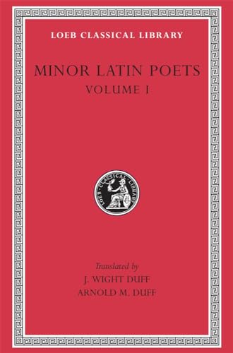 Minor Latin Poets, Volume I: Publilius Syrus, Elegies on Maecenas, Grattius, Calpurnius Siculus, ...