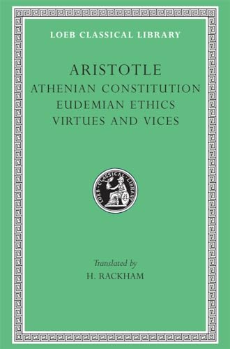 9780674993150: Athenian Constitution. Eudemian Ethics. Virtues and Vices: 285 (Loeb Classical Library)