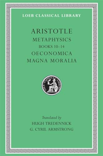 Stock image for Aristotle: Metaphysics, Books 10-14. Oeconomica. Magna Moralia. (Loeb Classical Library No. 287) for sale by A Book By Its Cover