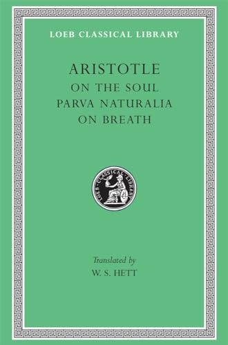 Aristotle on the Soul Parva Naturalia on Breath: With an English translation by W. S. Hett (Loeb ...