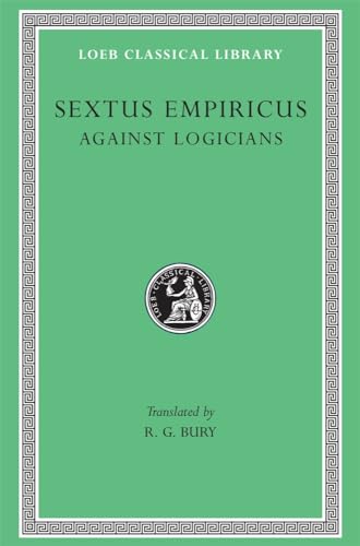 9780674993211: Sextus Empiricus: Against the Logicians (Loeb Classical Library No. 291)