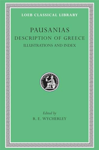 Pausanias: Description of Greece, V, Maps, Plans, Ilustrations and General Index. (Loeb Classical Library No. 298) (Volume V) (9780674993297) by Pausanias
